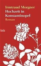Irmtraud Morgner - Hochzeit in Konstantinopel
