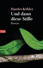 Harriet Köhler - Und dann diese Stille