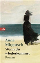 Anna Mitgutsch - Wenn du wiederkommst