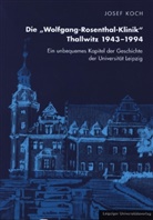 Josef Koch - Die "Wolfgang-Rosenthal-Klinik" Thallwitz 1943-1994