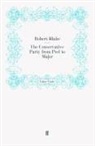 Robert Blake, Blake Robert, Rober Blake, Robert Blake - The Conservative Party from Peel to Major
