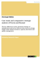 Christoph Müller - Case study and comparative strategic analysis of Toyota and Ryanair