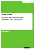 Mathias Schlums - Biologisch abbaubare Werkstoffe - Herstellung und Einsatzgebiete