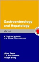C Pitchumoni, C S Pitchumoni, C. Pitchumoni, C. S. Pitchumoni, Isidor Segal, Joseph Sung - Gastroenterology and Hepatology Manual