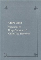 Claire Voisin - Variations of Hodges structure of Calabi-Yau threefolds