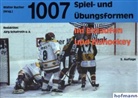 Jürg Schafroth, Walter Bucher, Jürg Schafroth, Jürgen Schafroth - 1007 Spiel- und Übungsformen im Eislaufen und Eishockey