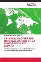 Jose A. Antón Morales, Jose Antonio Antón Morales - Criminalidad versus criminalización de la inmigración en España