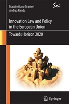 Massimilian Granieri, Massimiliano Granieri, Andrea Renda - Innovation Law and Policy in the European Union