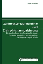 Oliver Scheiber - Zahlungsverzug-Richtlinie und Zivilrechtsharmonisierung