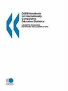 Oecd Publishing - OECD Handbook for Internationally Comparative Education Statistics: Concepts, Standards, Definitions and Classifications