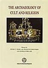 F. Bertemes, Harald Meller, Francois Bertemes, Peter F. Biehl - The Archaeology of Cult and Religion