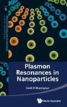 Isaak D Mayergoyz, Isaak D Mayergoyz, Isaak D. Mayergoyz - Plasmon Resonances in Nanoparticles