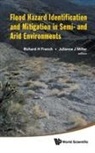 Richard H French & Julianne J Miller, Richard H French, Richard H. French, Julianne J Miller, Julianne J Miller, Julianne J. Miller... - Flood Hazard Identification And Mitigation In Semi- And Arid Environments