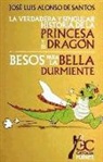 José Luis Alonso De Santos - La verdadera y singular historia de la princesa y el dragón ; Besos para la bella durmiente