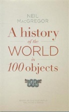 Neil MacGregor - A Histroy of the World in 100 Objects
