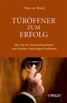 Peter A Worel, Peter A. Worel - Türöffner zum Erfolg