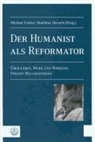 Frick, Michae Fricke, Michael Fricke, Heesc, Heesch, Matthias Heesch - Der Humanist als Reformator