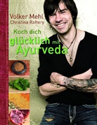 Meh, Volke Mehl, Volker Mehl, Raftery, Christina Raftery - Koch dich glücklich mit Ayurveda