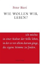 Peter Bieri - Wie wollen wir leben?