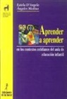 Estela d' Angelo Menéndez, María de los Ángeles Medina de la Maza - Aprender a aprender : en los contextos cotidianos del aula de educación infantil