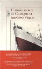 Juan Gabriel Vásquez - Historia secreta de Costaguana