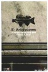 Ramón Fernández Durán - El antopoceno : la expansión del capitalismo global choca con la biosfera