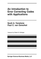 Paul C. van Oorschot, Paul C van Oorschot, Paul C. van Oorschot, Scott Vanstone, Scott A Vanstone, Scott A. Vanstone - An Introduction to Error Correcting Codes with Applications