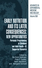 Hans Akerblom, Hans Akerblom et al, Margaret Ashwell, Pete Dodds, Peter Dodds, Berthold Koletzko - Early Nutrition and its Later Consequences: New Opportunities