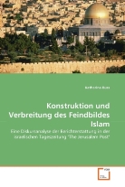 Katharina Buss - Konstruktion und Verbreitung des Feindbildes Islam