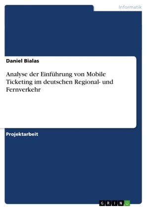 Daniel Bialas - Analyse der Einführung von Mobile Ticketing im deutschen Regional- und Fernverkehr