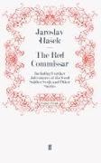 Jaroslav Hasek, Jarosla Hasek, Jaroslav Hasek - Red Commissar - Including Further Adventures of Good Soldier Evejk Other Stories