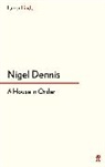 Nigel Dennis, Nigel Forbes Dennis, DENNIS NIGEL FORBES, Nige Dennis, Nigel Dennis - A House in Order