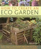 John Walker, Walker John - How to Create an Eco Garden