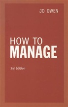 Jo Owen - How to Manage