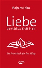 Bajram Leka - Liebe, die stärkste Kraft in dir