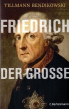 Tillmann Bendikowski - Friedrich der Große