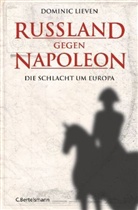 Dominic Lieven - Russland gegen Napoleon