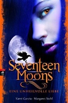 Garci, Kam Garcia, Kami Garcia, Stohl, Margaret Stohl - Seventeen Moons - Eine unheilvolle Liebe