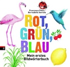 Gervais, Bernadette Gervais, Pitta, Francesc Pittau, Francesco Pittau - Rot, grün, blau - Mein erstes Bildwörterbuch