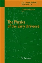 Eleftherio Papantonopoulos, Eleftherios Papantonopoulos - The Physics of the Early Universe