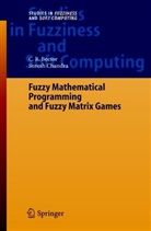 C Bector, C R Bector, C. R. Bector, Suresh Chandra - Fuzzy Mathematical Programming and Fuzzy Matrix Games