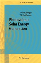 Adol Goetzberger, Adolf Goetzberger, Volker U. Hoffmann, Volker Uwe Hoffmann - Photovoltaic Solar Energy Generation