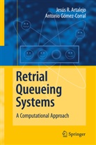 J Artalejo, J R Artalejo, J. R. Artalejo, Jesús R. Artalejo, Jesus Rodriguez Artalejo, Jesus Artalejo Rodriguez... - Retrial Queueing Systems