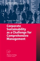 Klau J Zink, Klaus J Zink, Klaus J. Zink - Corporate Sustainability as a Challenge for Comprehensive Management