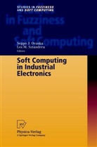 Seppo J. Ovaska, Les M. Sztandera, Sepp J Ovaska, Seppo J Ovaska, M Sztandera, M Sztandera... - Soft Computing in Industrial Electronics