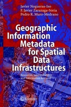 Pedro R. Muro-Medrano, Javie Nogueras-Iso, Javier Nogueras-Iso, Francisco Jav Zarazaga-Soria, Francisco Javier Zarazaga-Soria - Geographic Information Metadata for Spatial Data Infrastructures