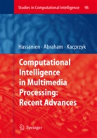 Abraham, Abraham, Ajith Abraham, Aboul-Ell Hassanien, Aboul-Ella Hassanien, Janusz Kacprzyk - Computational Intelligence in Multimedia Processing: Recent Advances