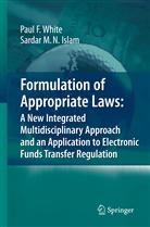 Sardar M N Islam, Sardar M. Islam, Sardar M. N. Islam, Pau White, Paul White - Formulation of Appropriate Laws: A New Integrated Multidisciplinary Approach and an Application to Electronic Funds Transfer Regulation