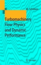 Meinhard T Schobeiri, Meinhard T. Schobeiri - Turbomachinery Flow Physics and Dynamic Performance