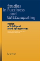 Nikhil Ichalkaranje, Lakhmi C. Jain, Raji Khosla, Rajiv Khosla - Design of Intelligent Multi-Agent Systems